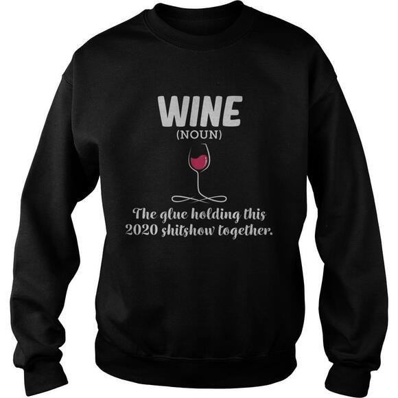 Other - Wine The Glue Holding This  Shitshow Together Sweatshirt